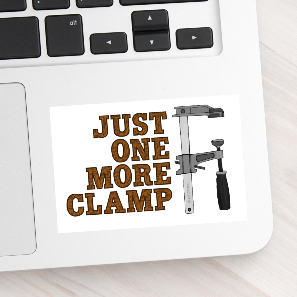 Sticker - Just One More Clamp / Woodworking Sticker (Professionally Printed)
